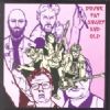 Drunk Fat Angry and Old